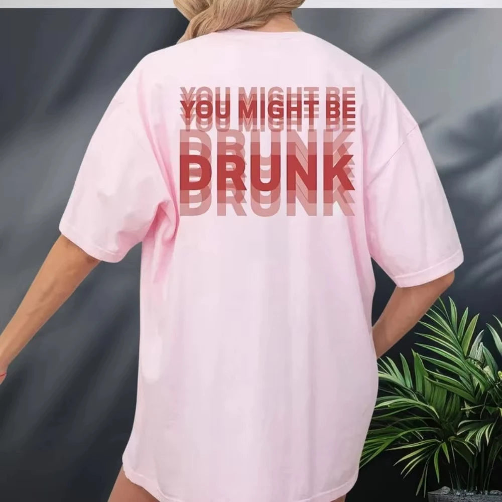 You Might Be Drunk T-Shirt