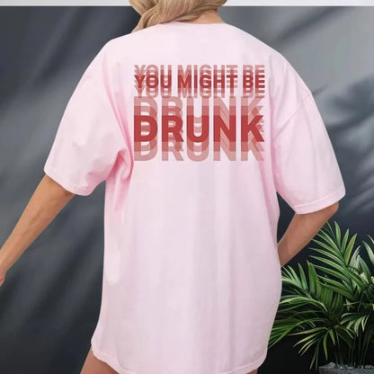 You Might Be Drunk T-Shirt