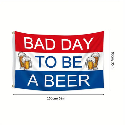 "Bad Day to Be a Beer" Flag