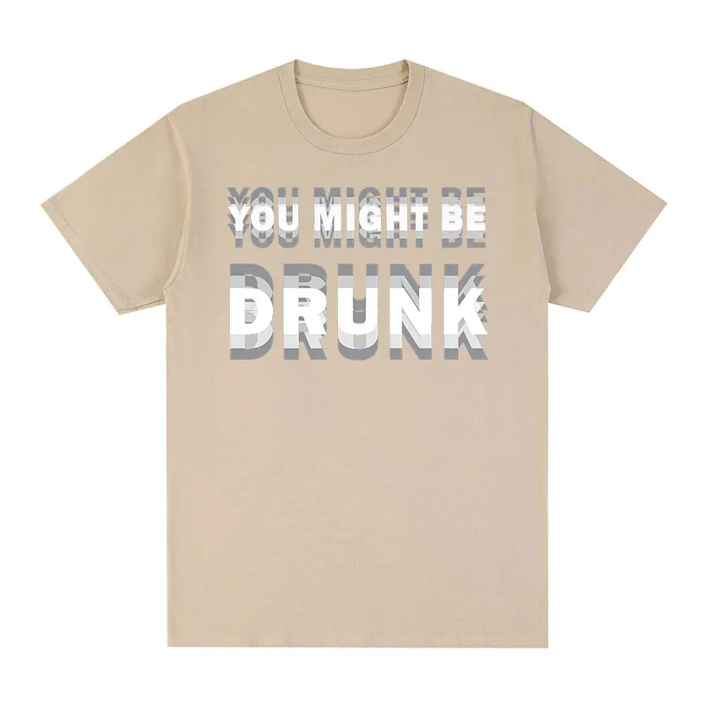 You Might Be Drunk T-Shirt